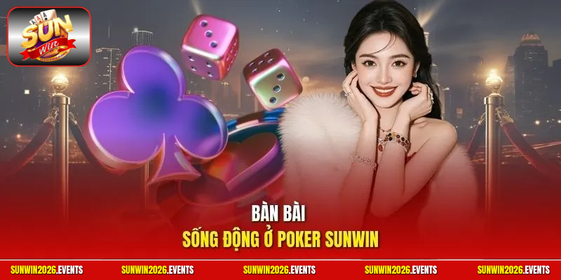 Bàn bài sống động ở Poker Sunwin