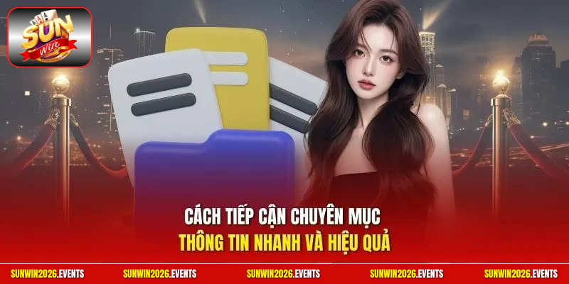 Cách tiếp cận chuyên mục thông tin nhanh và hiệu quả