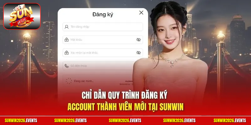 Chỉ dẫn quy trình đăng ký Account thành viên mới tại SUNWIN