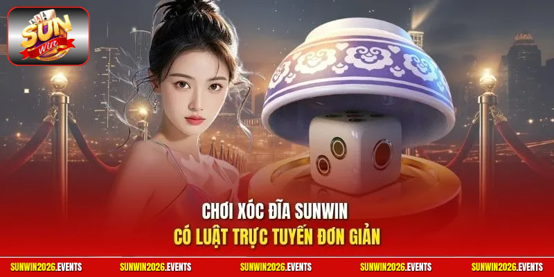 Chơi xóc đĩa Sunwin có luật trực tuyến đơn giản