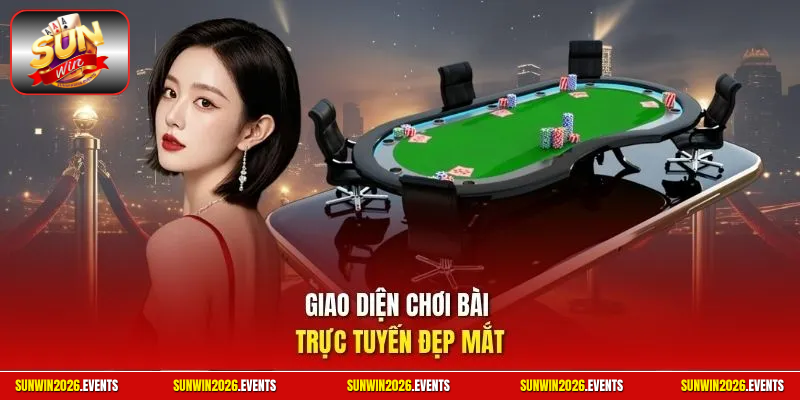 Giao diện chơi bài trực tuyến đẹp mắt