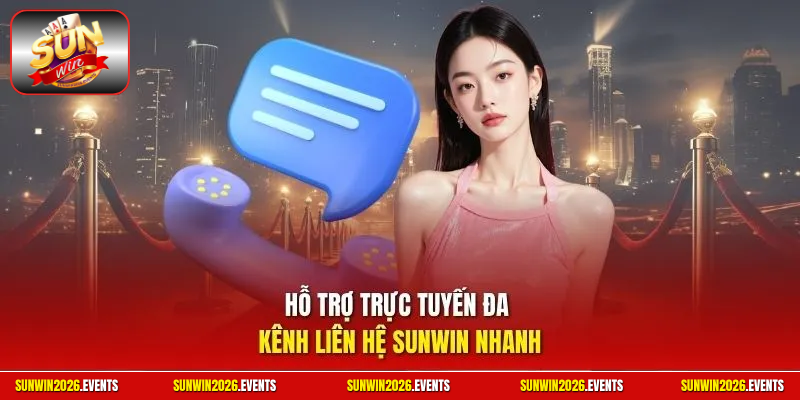 Hỗ trợ trực tuyến đa kênh liên hệ Sunwin nhanh