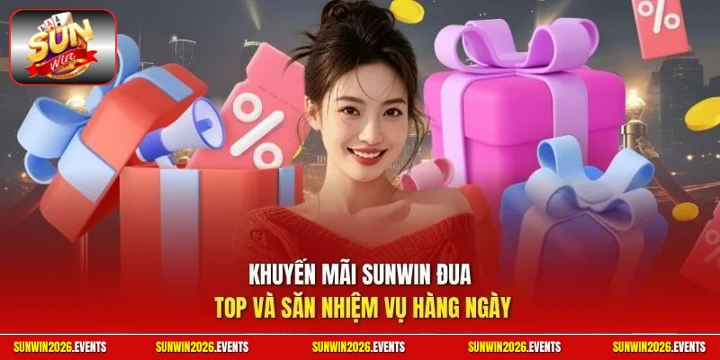 Khuyến mãi SUNWIN đua Top và săn nhiệm vụ hàng ngày