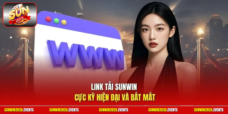 Link tải Sunwin cực kỳ hiện đại và bắt mắt 