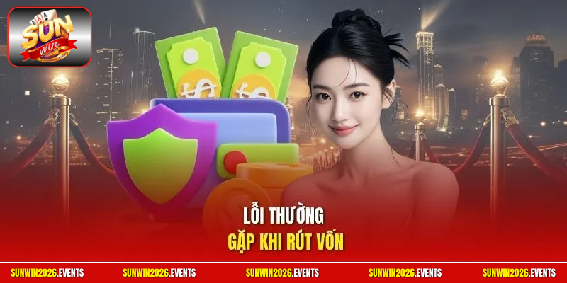 Lỗi thường gặp khi rút vốn