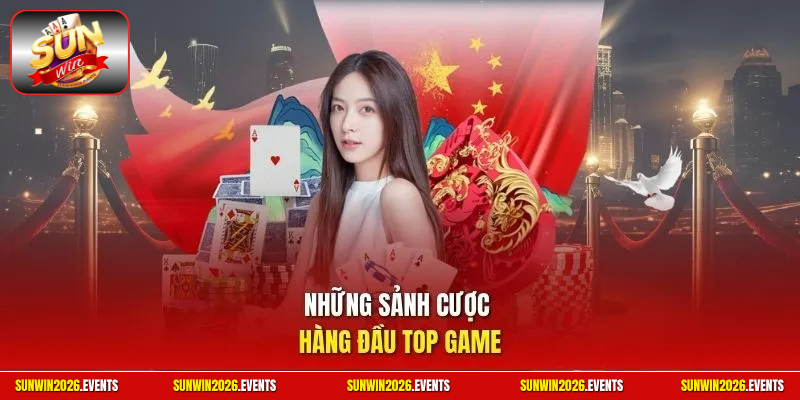 Những sảnh cược hàng đầu top game