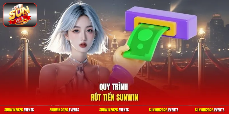 Quy trình rút tiền Sunwin