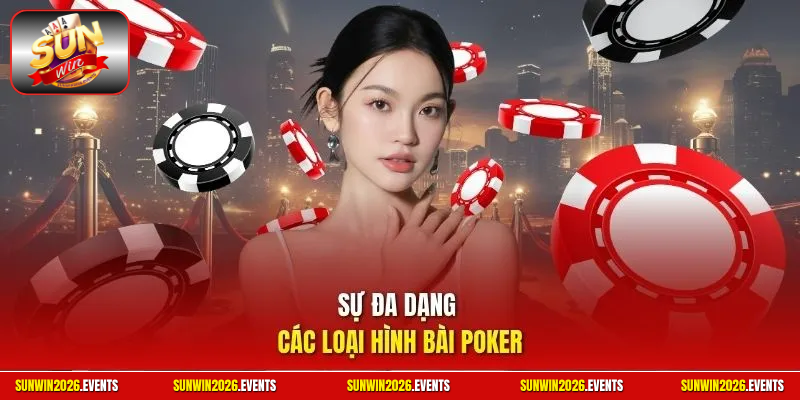 Sự đa dạng các loại hình bài poker