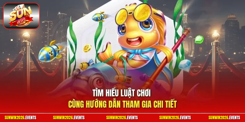 Tìm hiểu luật chơi cùng hướng dẫn tham gia chi tiết