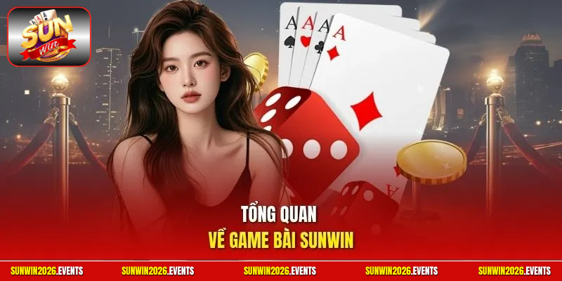 Tổng quan về game bài Sunwin