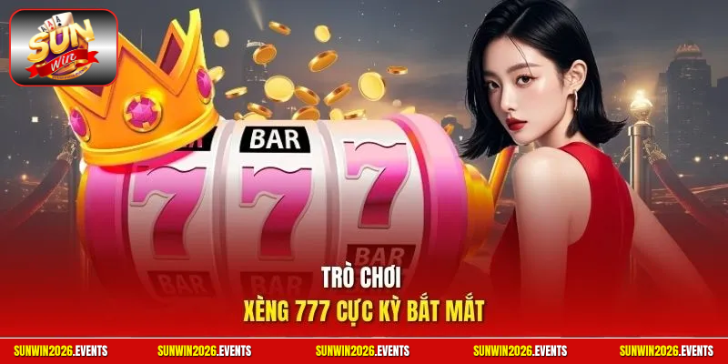 Trò chơi Xèng 777 cực kỳ bắt mắt 